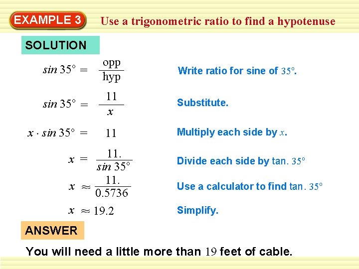 EXAMPLE 3 Use a trigonometric ratio to find a hypotenuse SOLUTION sin 35 o