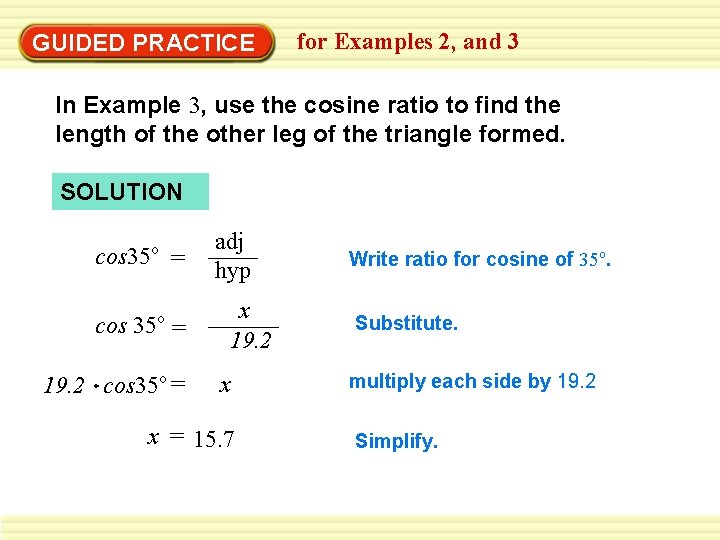 GUIDED PRACTICE for Examples 2, and 3 In Example 3, use the cosine ratio