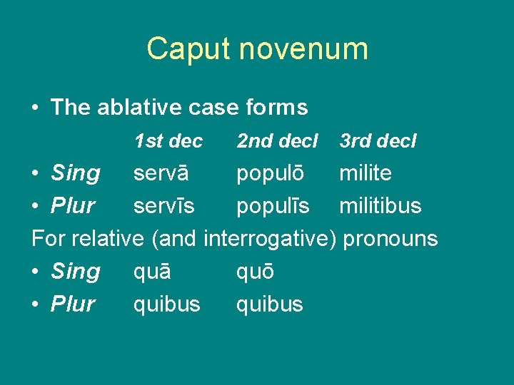 Caput novenum • The ablative case forms 1 st dec 2 nd decl 3