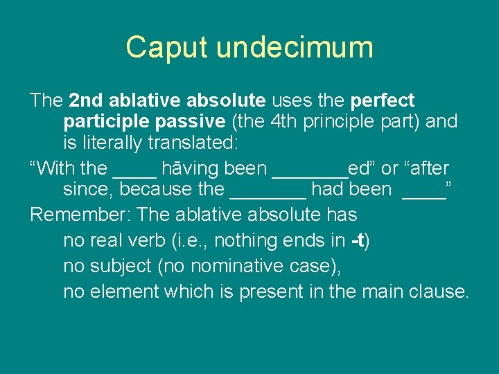 Caput undecimum The 2 nd ablative absolute uses the perfect participle passive (the 4