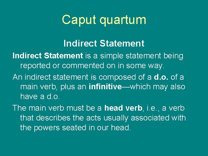 Caput quartum Indirect Statement is a simple statement being reported or commented on in