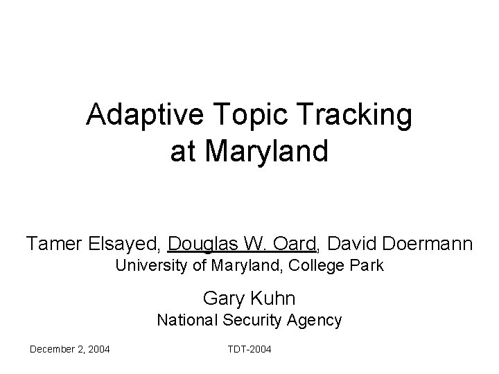 Adaptive Topic Tracking at Maryland Tamer Elsayed Douglas