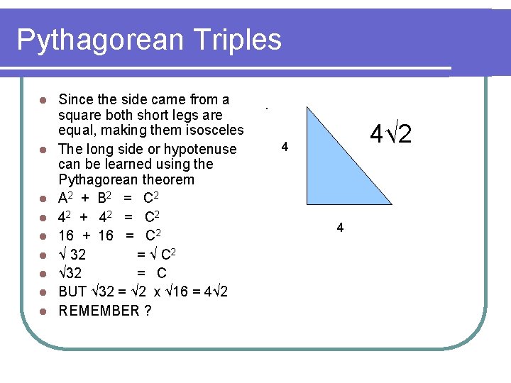 Pythagorean Triples l l l l l Since the side came from a square