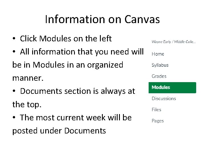 Information on Canvas • Click Modules on the left • All information that you