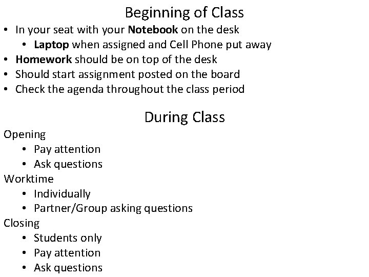 Beginning of Class • In your seat with your Notebook on the desk •