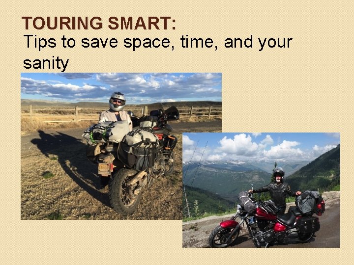 TOURING SMART: Tips to save space, time, and your sanity 