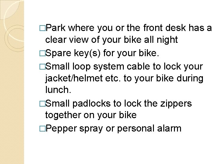 �Park where you or the front desk has a clear view of your bike