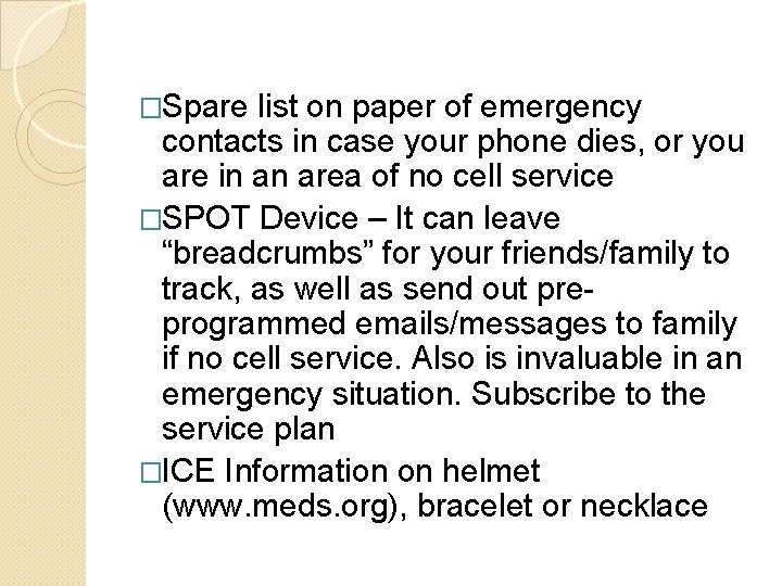 �Spare list on paper of emergency contacts in case your phone dies, or you