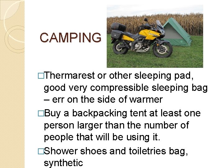 CAMPING �Thermarest or other sleeping pad, good very compressible sleeping bag – err on