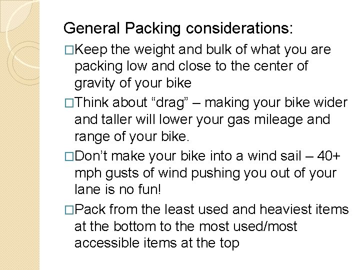 General Packing considerations: �Keep the weight and bulk of what you are packing low