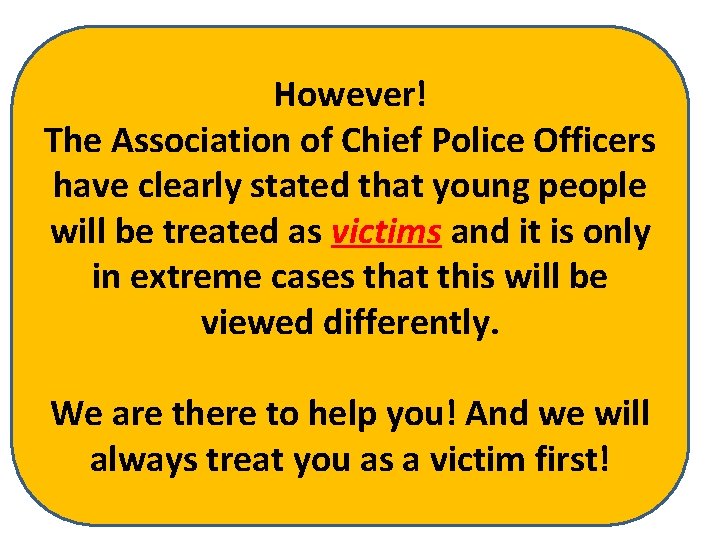 However! The Association of Chief Police Officers have clearly stated that young people will However! The Association of Chief Police Officers have clearly stated that young people will