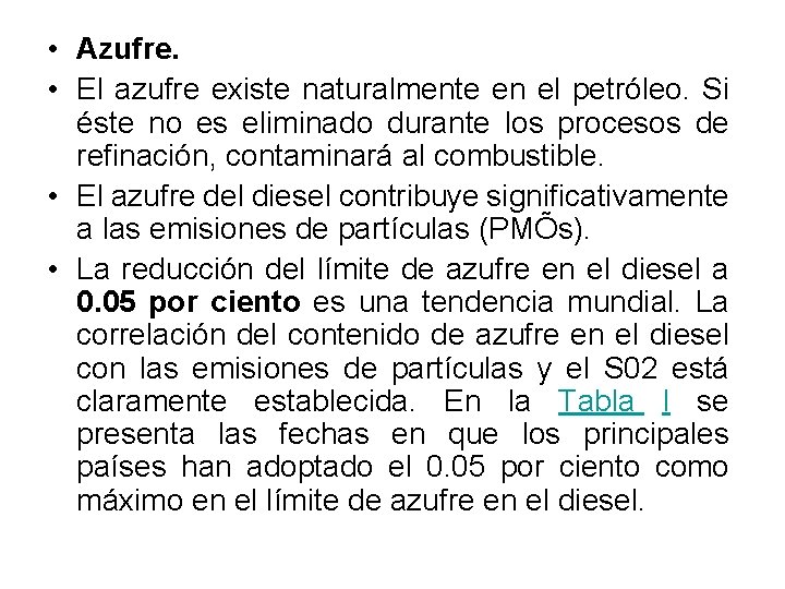  • Azufre. • El azufre existe naturalmente en el petróleo. Si éste no