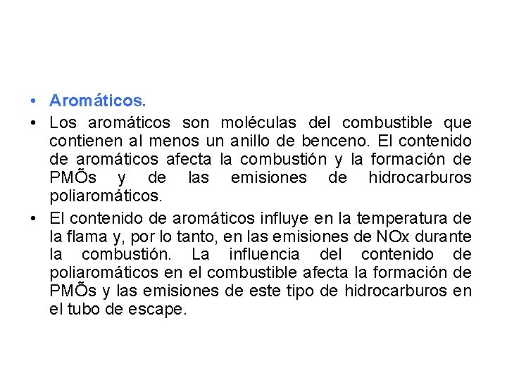  • Aromáticos. • Los aromáticos son moléculas del combustible que contienen al menos