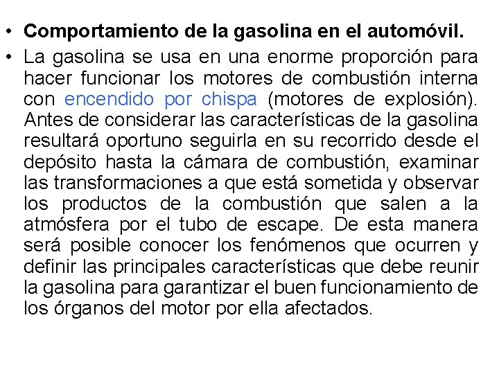  • Comportamiento de la gasolina en el automóvil. • La gasolina se usa