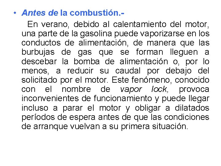  • Antes de la combustión. En verano, debido al calentamiento del motor, una