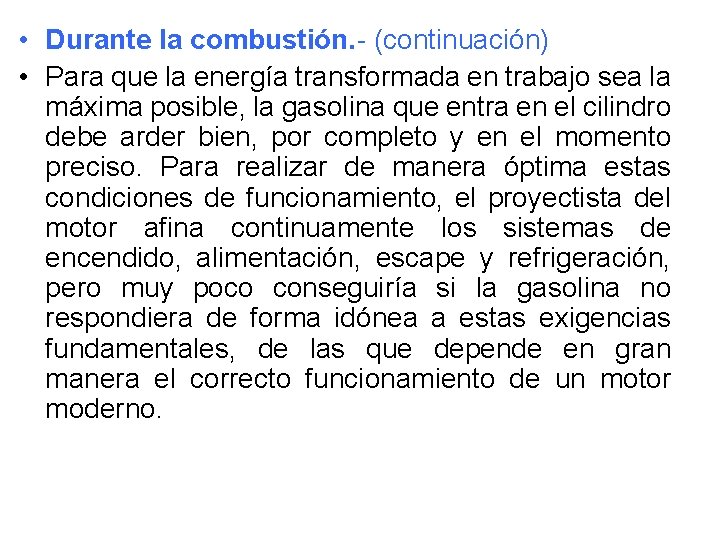  • Durante la combustión. - (continuación) • Para que la energía transformada en