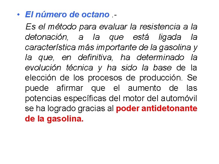  • El número de octano. Es el método para evaluar la resistencia a