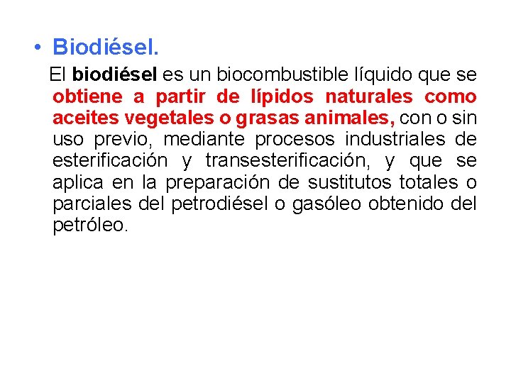  • Biodiésel. El biodiésel es un biocombustible líquido que se obtiene a partir