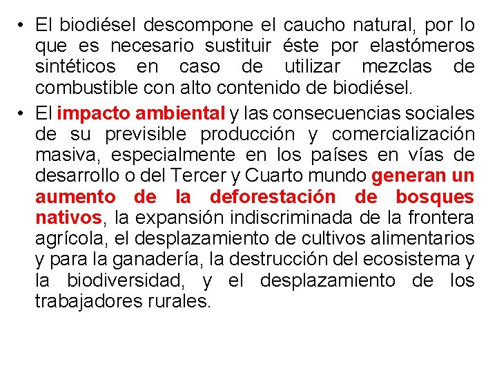  • El biodiésel descompone el caucho natural, por lo que es necesario sustituir