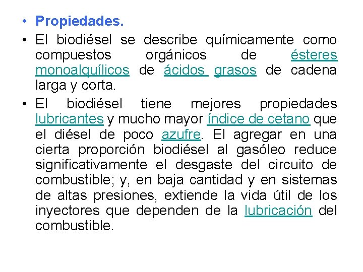  • Propiedades. • El biodiésel se describe químicamente como compuestos orgánicos de ésteres