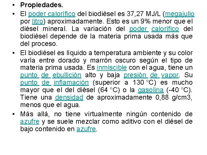  • Propiedades. • El poder calorífico del biodiésel es 37, 27 MJ/L (megajulio