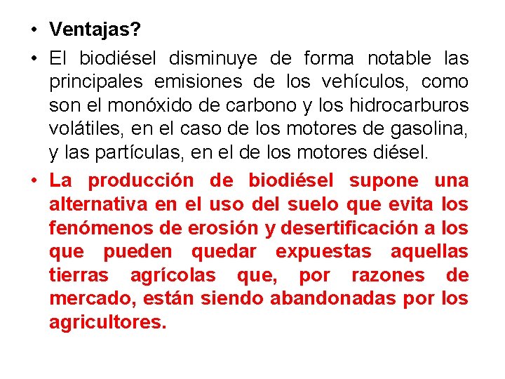  • Ventajas? • El biodiésel disminuye de forma notable las principales emisiones de