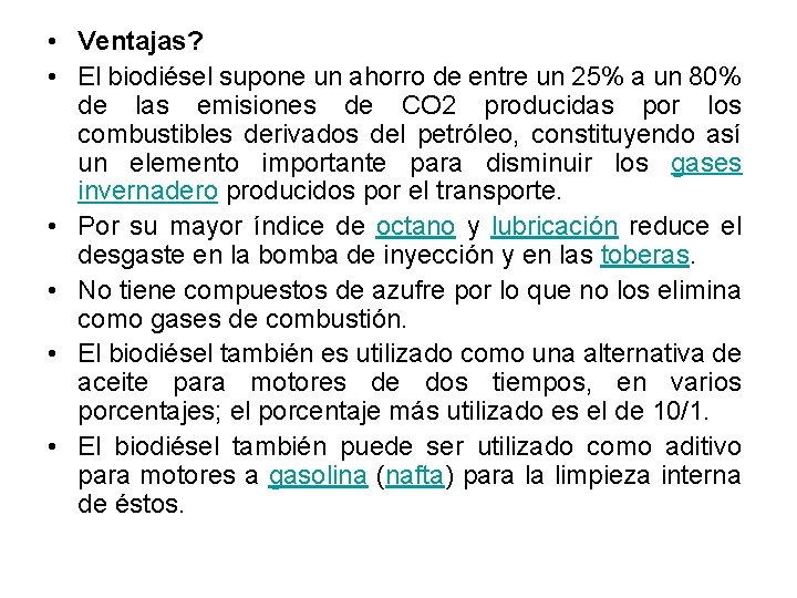  • Ventajas? • El biodiésel supone un ahorro de entre un 25% a