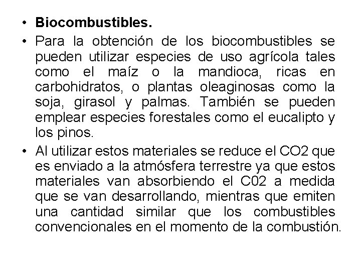  • Biocombustibles. • Para la obtención de los biocombustibles se pueden utilizar especies