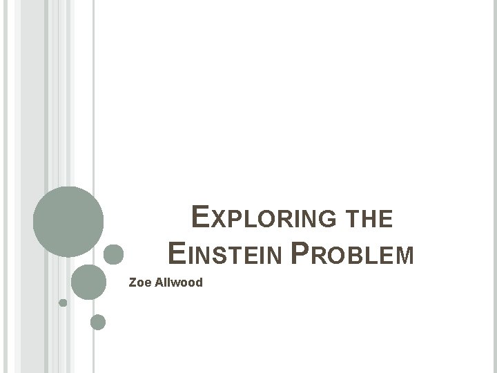 EXPLORING THE EINSTEIN PROBLEM Zoe Allwood 