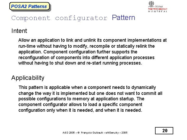 POSA 2 Patterns Component configurator Pattern Intent Allow an application to link and unlink