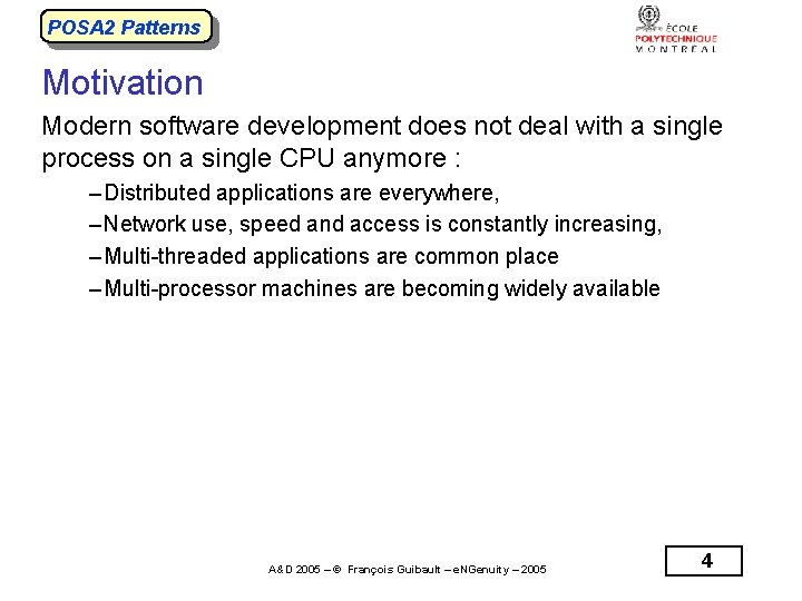 POSA 2 Patterns Motivation Modern software development does not deal with a single process