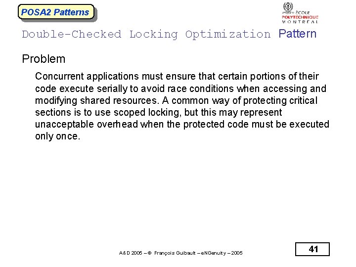 POSA 2 Patterns Double-Checked Locking Optimization Pattern Problem Concurrent applications must ensure that certain