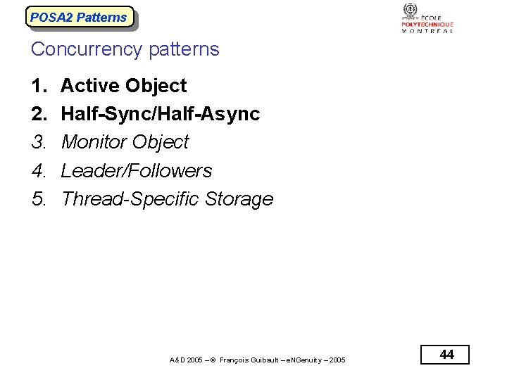 POSA 2 Patterns Concurrency patterns 1. 2. 3. 4. 5. Active Object Half-Sync/Half-Async Monitor