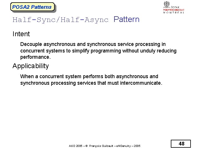 POSA 2 Patterns Half-Sync/Half-Async Pattern Intent Decouple asynchronous and synchronous service processing in concurrent