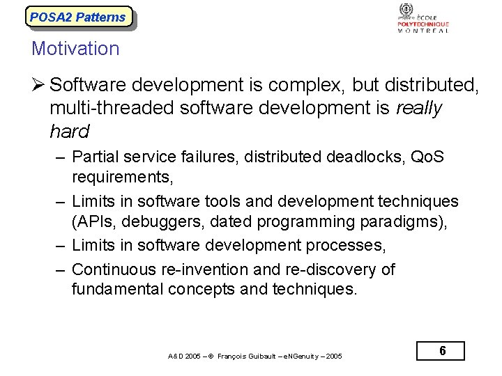 POSA 2 Patterns Motivation Ø Software development is complex, but distributed, multi-threaded software development