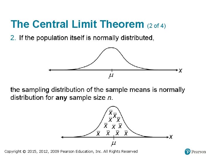 The Central Limit Theorem (2 of 4) Copyright © 2015, 2012, 2009 Pearson Education,