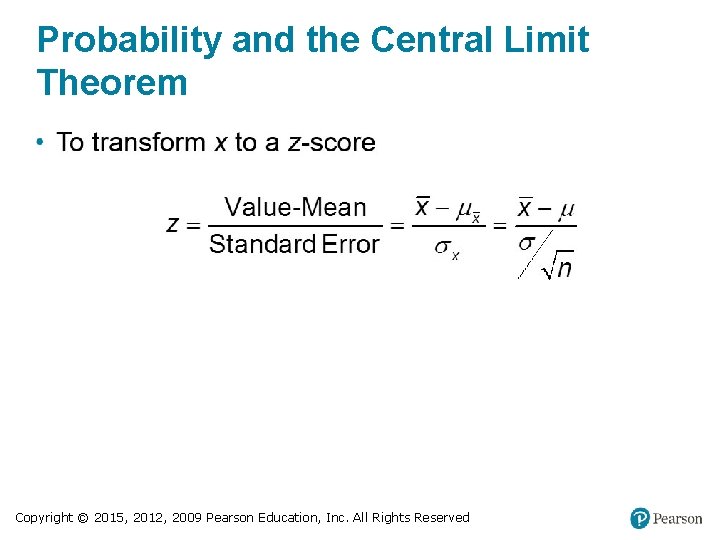 Probability and the Central Limit Theorem Copyright © 2015, 2012, 2009 Pearson Education, Inc.