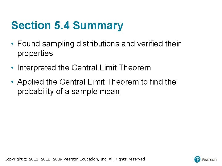 Section 5. 4 Summary • Found sampling distributions and verified their properties • Interpreted
