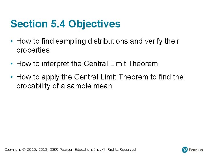 Section 5. 4 Objectives • How to find sampling distributions and verify their properties