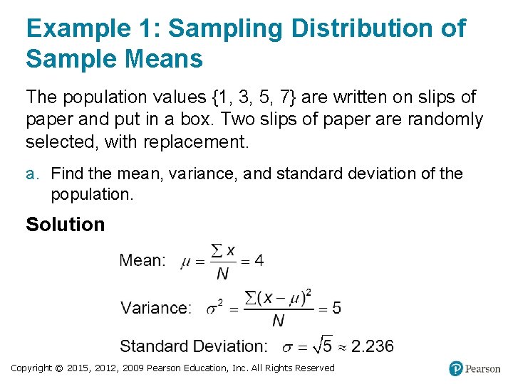 Example 1: Sampling Distribution of Sample Means The population values {1, 3, 5, 7}
