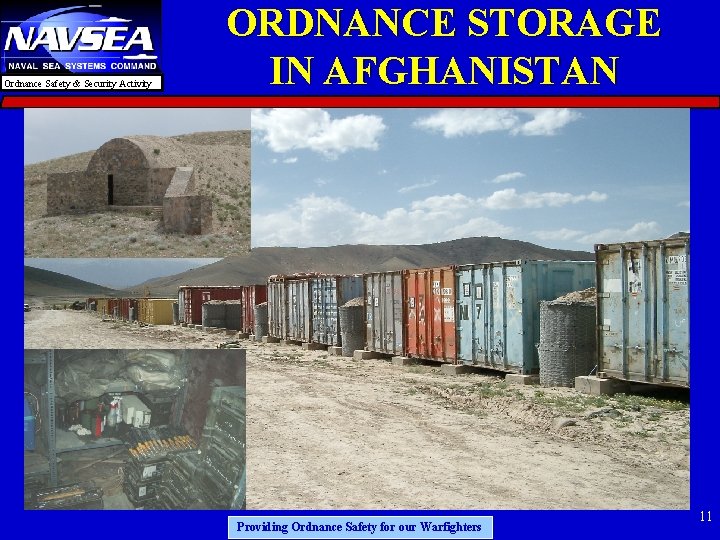Ordnance Safety & Security Activity ORDNANCE STORAGE IN AFGHANISTAN Providing Ordnance Safety for our