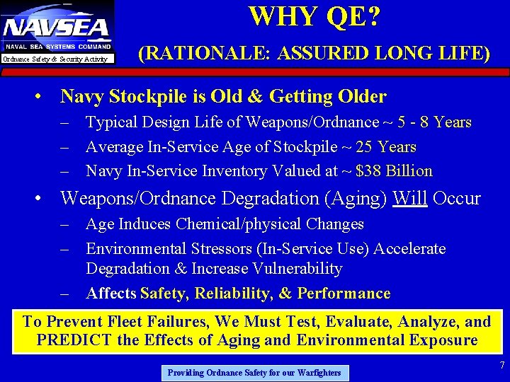 WHY QE? Ordnance Safety & Security Activity (RATIONALE: ASSURED LONG LIFE) • Navy Stockpile