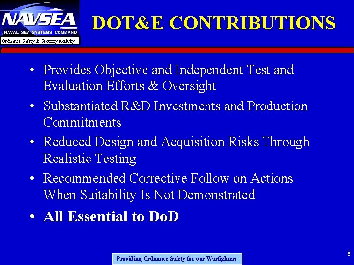 DOT&E CONTRIBUTIONS Ordnance Safety & Security Activity • Provides Objective and Independent Test and