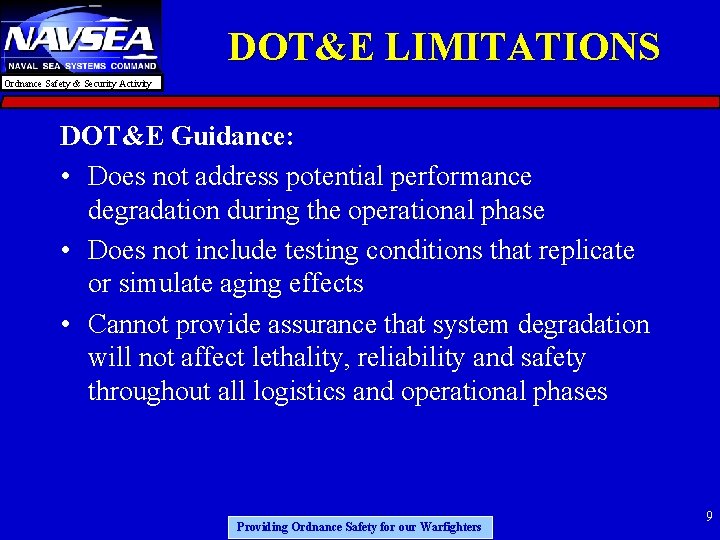DOT&E LIMITATIONS Ordnance Safety & Security Activity DOT&E Guidance: • Does not address potential