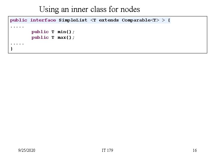 Using an inner class for nodes public interface Simple. List <T extends Comparable<T> >