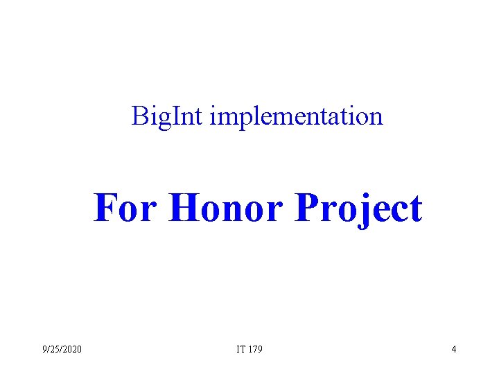 Big. Int implementation For Honor Project 9/25/2020 IT 179 4 