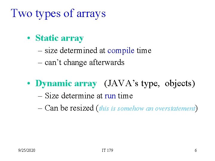 Two types of arrays • Static array – size determined at compile time –
