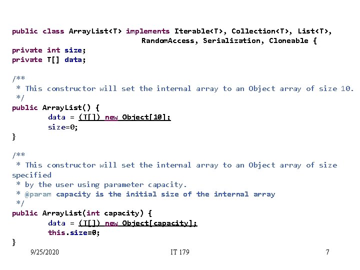 public class Array. List<T> implements Iterable<T>, Collection<T>, List<T>, Random. Access, Serialization, Cloneable { private