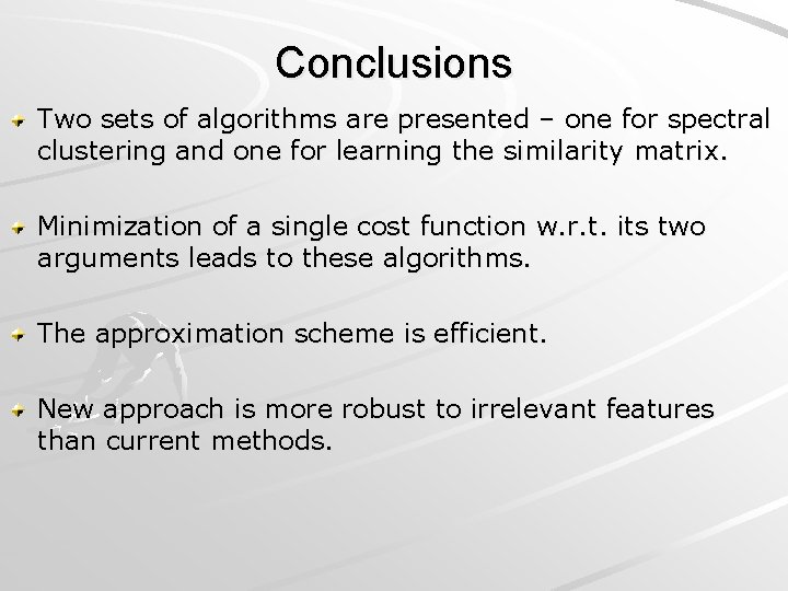 Conclusions Two sets of algorithms are presented – one for spectral clustering and one