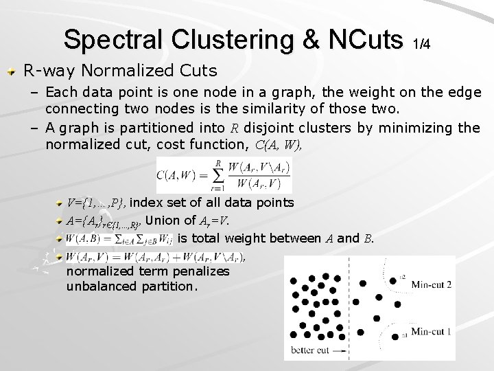 Spectral Clustering & NCuts 1/4 R-way Normalized Cuts – Each data point is one